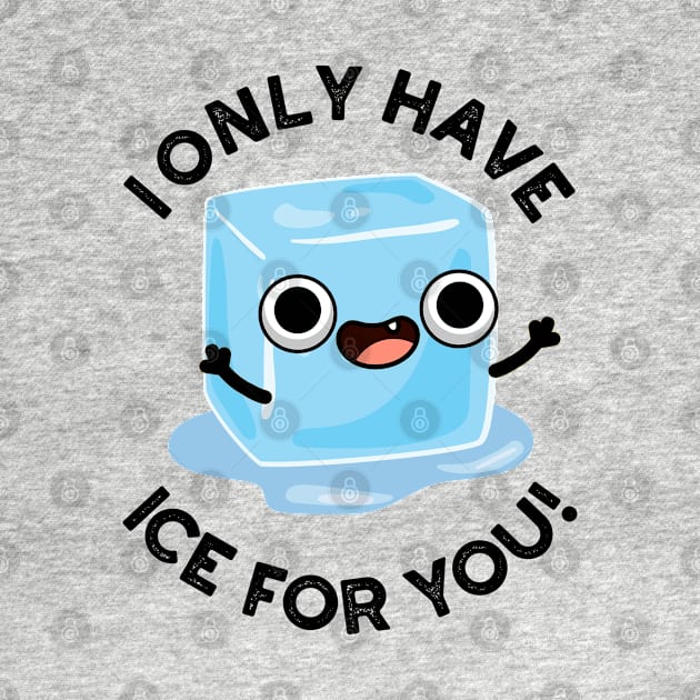 I Only Have Ice For You Cute Pun by punnybone